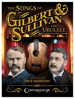 The Songs Of Gilbert And Sullivan For Ukulele - Book-Online Audio