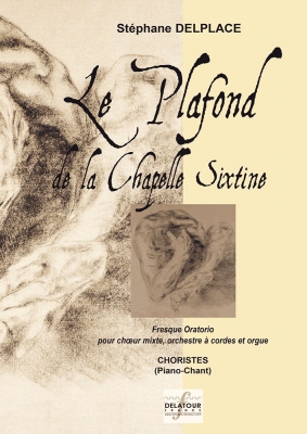 Le Plafond De La Chapelle Sixtine Pour Choeur Mixte, Orchestre Et Orgue (Choristes)