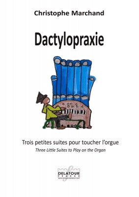 Dactylopraxie - Trois Petites Pièces Pour Toucher L'Orgue