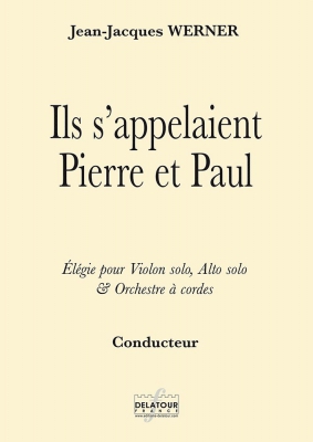 Ils S 'Appelaient Pierre Et Paul - Elégie Pour Violon Solo, Alto Solo Et Orchestre A Cordes (Conducteur)