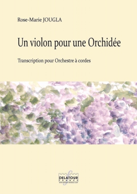 Un Violon Pour Une Orchidée Pour Orchestre A Cordes (Materiel)