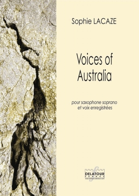 Voices Of Australia Pour Saxophone Soprano Et Voix Enregistre´Es