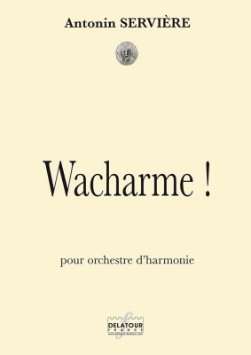 Wacharme ! Pour Orchestre D'Harmonie (Conducteur)