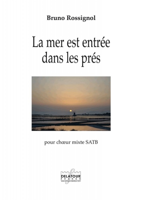 La Mer Est Entrée Dans Les Prés Pour Choeur Mixte SATB A Cappella