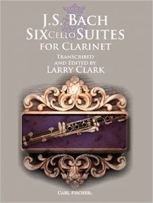 6 Cello Suites For Clarinet (Arr. Larry Clark)