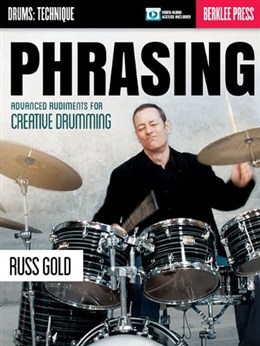 Phrasing : Advanced Rudiments For Creative Drumming