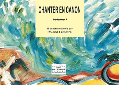 Chanter En Canon - Vol.1/ 26 Canons Recueillis Par Roland Lemêtre Vol.1