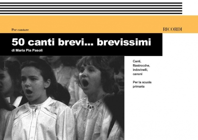 50 Canti Brevi...Brevissimi. Canti, Filastrocche, Indovinelli, Canoni Per La Scuola Elementare