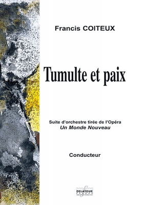Tumulte Et Paix - Orchestre (Matériel D'Orchestre) / Suite, Tirée De L'Opéra Un Monde Nouveau En Do Majeur