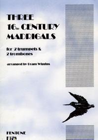 3 16Th Century Madrigals / Arr. Wiggins - Quatuor De Cuivres (2 Trp Et 2 Trb)