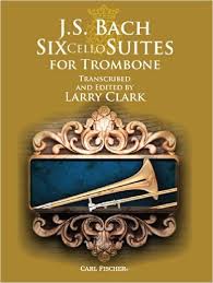 6 Cello Suites For Trombone (Arr. Larry Clark)