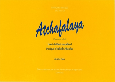 Atchafalaya, Opéra Pour Enfants (Cahier Du Choriste)