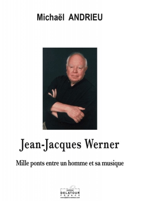 Jean-Jacques Werner Mille Ponts Entre Un Homme Et Sa Musique