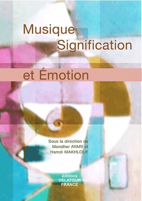 Musique, Signification Et Emotion/ Sous La Direction De Mondher Ayari Et Hamdi Makhlouf Vol.2