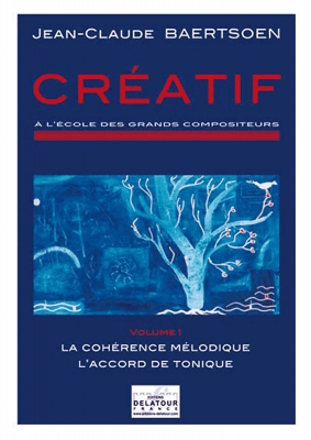 Creatif A L'Ecole Des Grands Compositeurs - Vol.1 - La Cohérence Mélodique - L'Accord De Tonique Vol.1