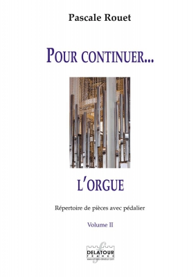 Pour Continuer L'Orgue - Répertoire De Pièces Avec Pédalier Vol.2