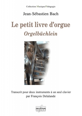 Le Petit Livre D'Orgue - Orgelbüchlein - Transcrit Pour Deux Instruments A Un Seul Clavier