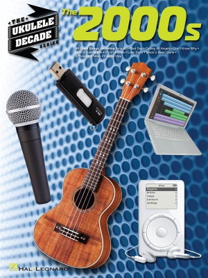 The Ukulele Decade Series : The 2000S