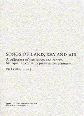 Holst Songs Of Land Sea And Air Voix / Po