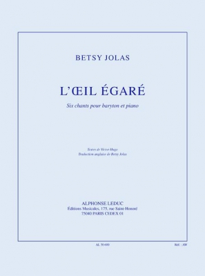 L'Oeil Egaré (12') 6 Chants Pour Baryton Et Piano (Texte De Hugo/Traduction Anglaise De Jolas)