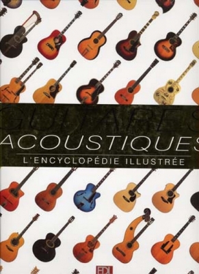 Guitares Acoustiques Encyclopedie Illustree