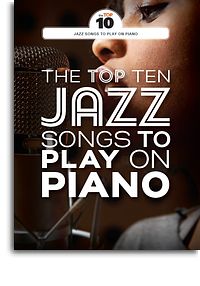 The Top Ten Jazz Songs To Play On Piano