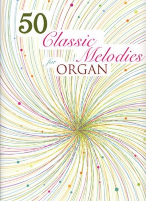 50 Classic Melodies For Organ