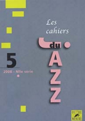 Les Cahiers Du Jazz Vol.5 / 2008 Nouvelle Serie