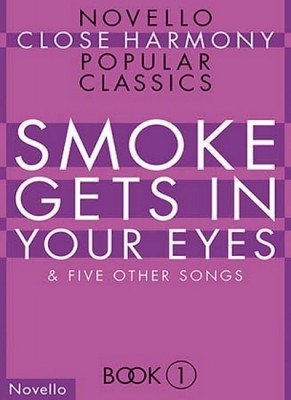 Novello Close Harmony Book 1 : Smoke Gets In Your Eyes
