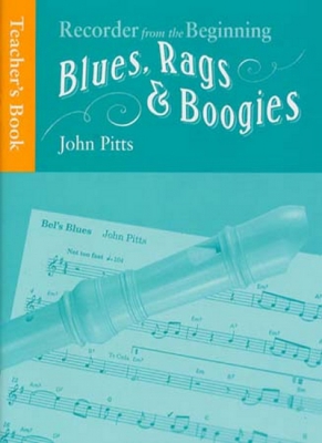 Recorder From The Beginning : Blues Rags And Boogies Teacher's Book