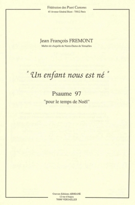 Psaume 97 (Pour Le Temps De Noël) : Un Enfant Nous Est Né - Pour Assemblée, Choeur Mixte Et Orgue