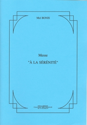 Messe 'A La Sérénité' - Pour Choeur A Quatre Voix Et Ténor Ou Soprano Solo Avec Accompagnement D'Orgue Et De Harpe