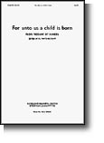 Format For Unto Us A Child Is Born From Messiah Handel SATB