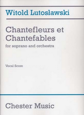 Chantefleurs Et Chantefables For Soprano And Orch.