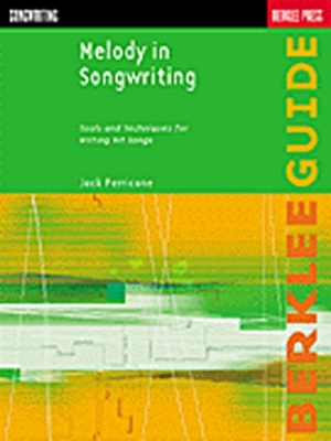 Melody In Songwriting Tools And Techniques For Writing Hit Songs