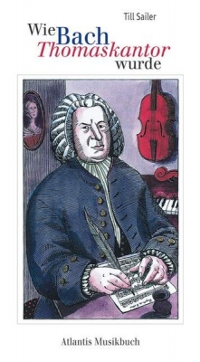 Wie Bach Thomaskantor Wurde