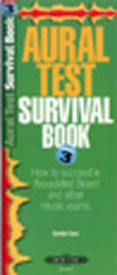 Aural Test Survival Guide : Book 3 - How To Succeed In Associated Board And Other Music Exams