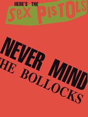 Never Mind The Bollocks (SEX PISTOLS THE)