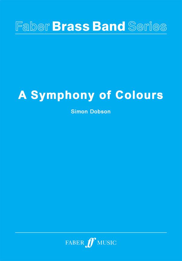 A Symphony Of Colours - Score And Parts (DOBSON SIMON)