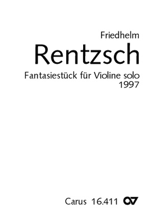 Fantasiestück Für Violine Solo (RENTZSCH FRIEDHELM)