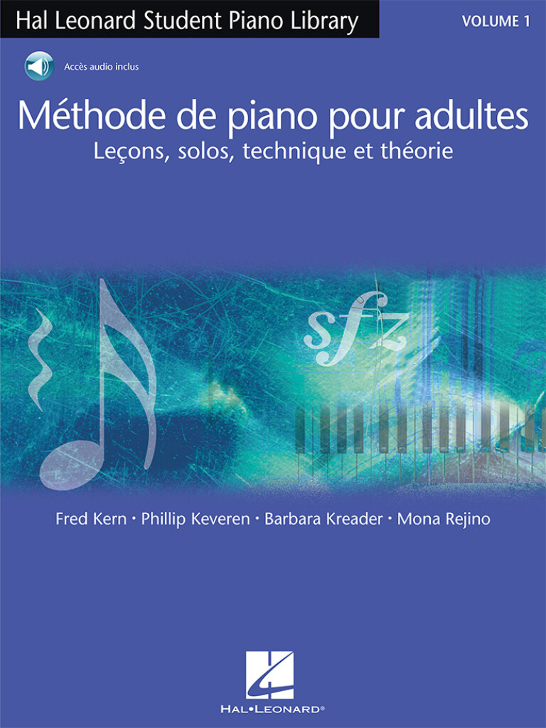 MÉTHODE DE PIANO POUR ADULTES, VOL. 1 (KERN / KEVEREN / KREADER / REJINO)