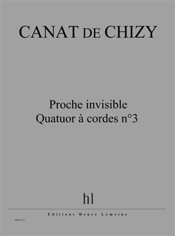 Proche Invisible - Quatuor A Cordes #3 (CANAT DE CHIZY EDITH)
