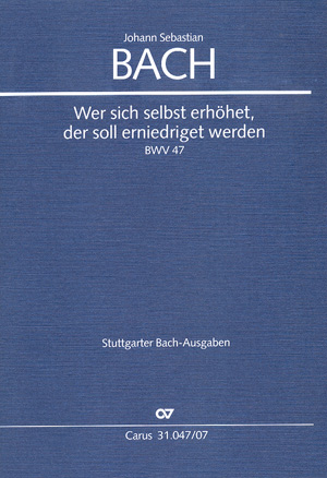 Wer Sich Selbst Erhöhet, Der Soll Erniedriget Werden (BACH JOHANN SEBASTIAN)