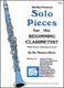 Solo Pieces For The Beginning Clarinetist (HEIM NORMAN)