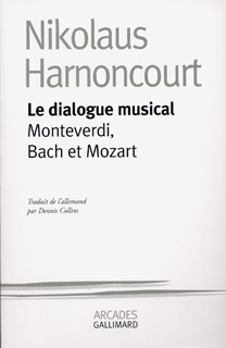Le dialogue musical - monteverdi, bach et mozart (HARNONCOURT NIKOLAUS)