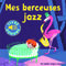 Mes berceuses jazz (FOUQUIER)