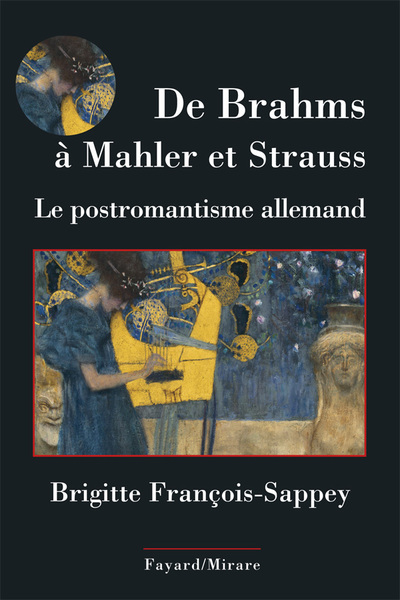 De brahms a mahler et strauss - la musique post-romantique germanique (FRANCOIS-SAPPEY B)