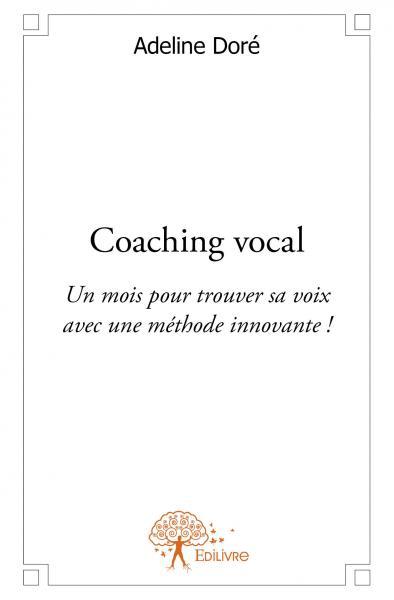 Coaching vocal - un mois pour trouver sa voix avec une methode innovante ! (DORE ADELINE)
