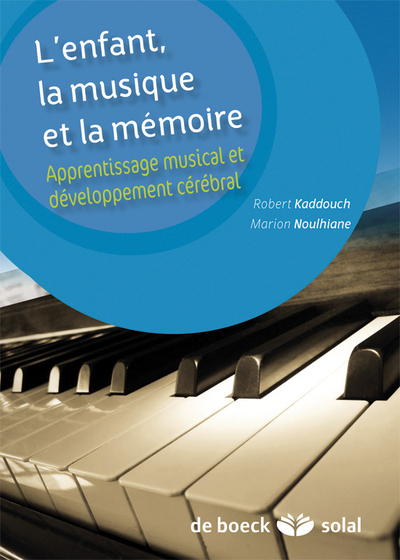 L'enfant, la musique et la memoire - developpement cerebral et apprentissage musical (KADDOUCH / NOULHIANE)