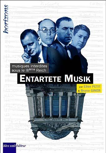 Entartete musik - musiques interdites sous le iiie reich (PETIT / GINER)